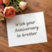 wish for anniversary to brother