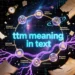 ttm meaning in text
